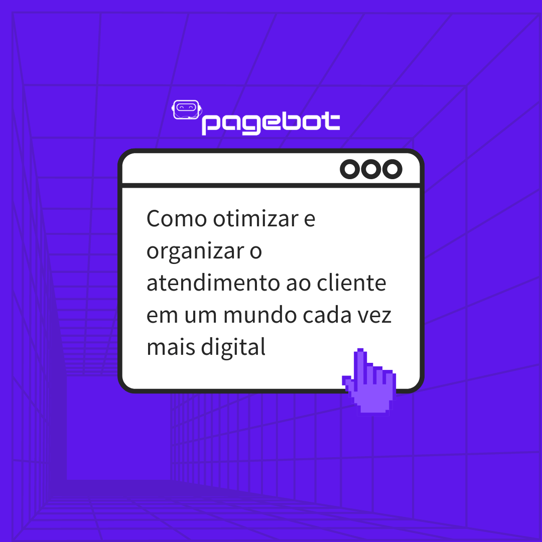 Mensagem especial PB: “Como otimizar e organizar o atendimento ao cliente em um mundo cada vez mais digital”