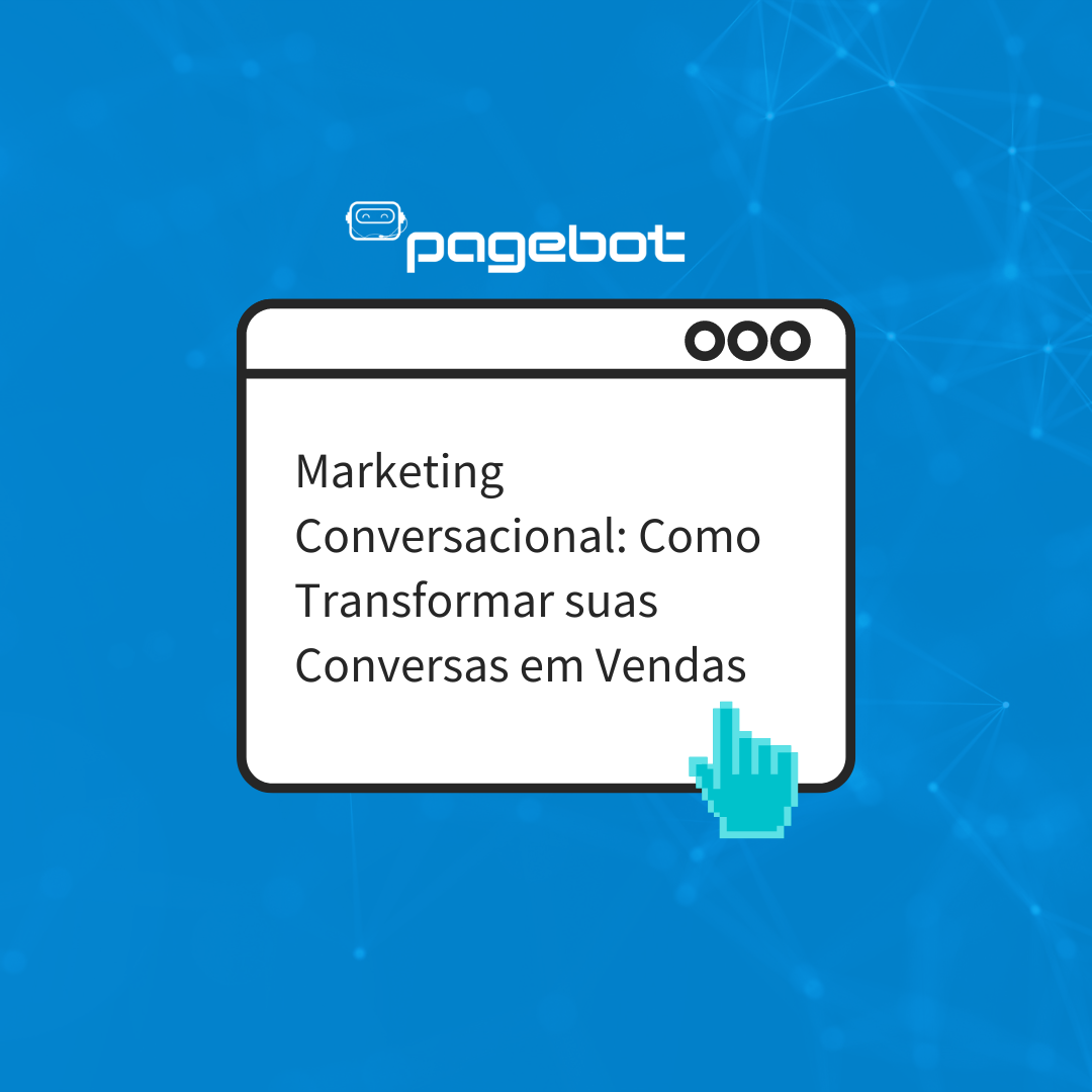 Marketing Conversacional: Como Transformar suas Conversas em Vendas