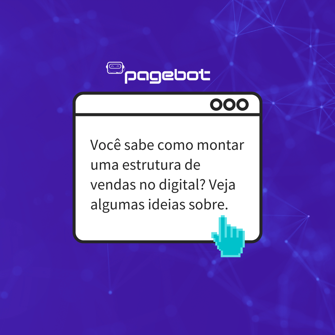Você sabe como montar uma estrutura de vendas no digital? Veja algumas ideias sobre